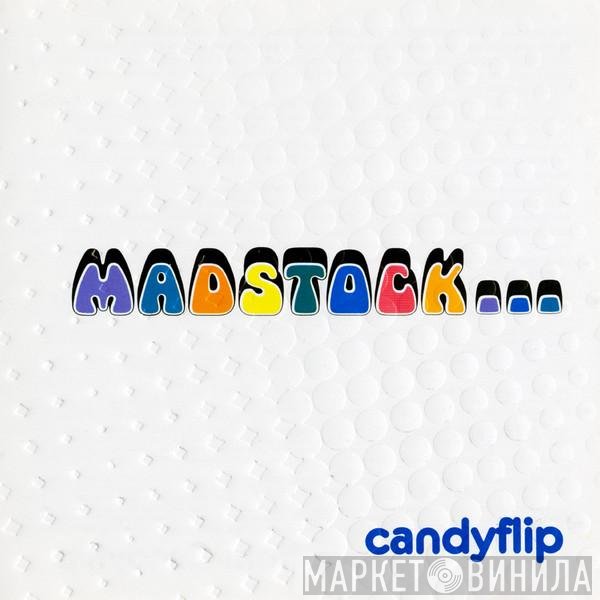 Candy Flip - Madstock...The Continuing Adventures Of Bubblecar Fish