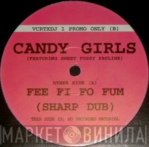 Candy Girls, Sweet Pussy Pauline - Fee Fi Fo Fum (Sharp Dub)