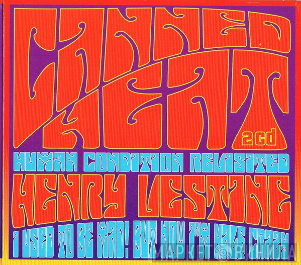 Canned Heat, Henry Vestine - Human Condition Revisited / I Used To Be Mad! But Now I'm Half Crazy