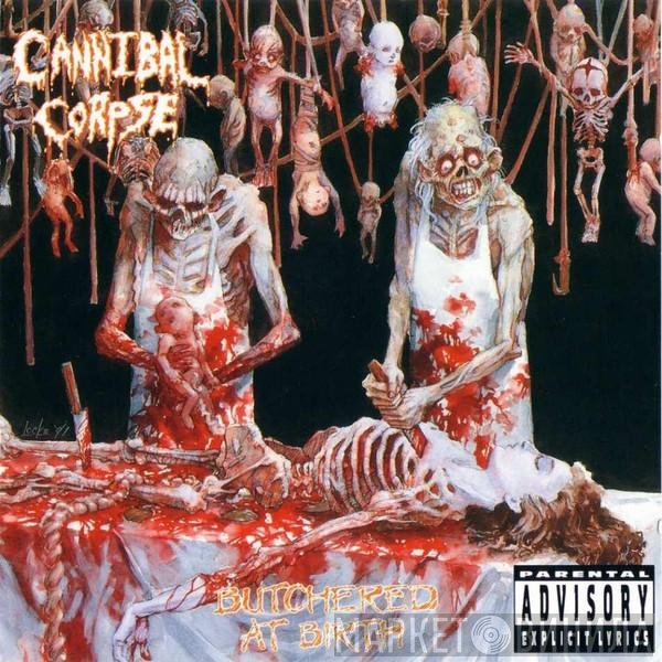 Cannibal Corpse  - Butchered At Birth