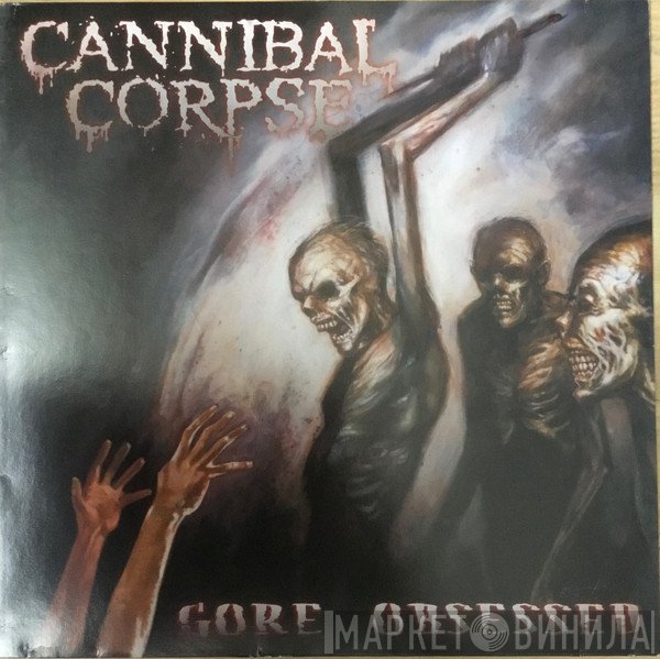 Cannibal Corpse  - Gore Obsessed