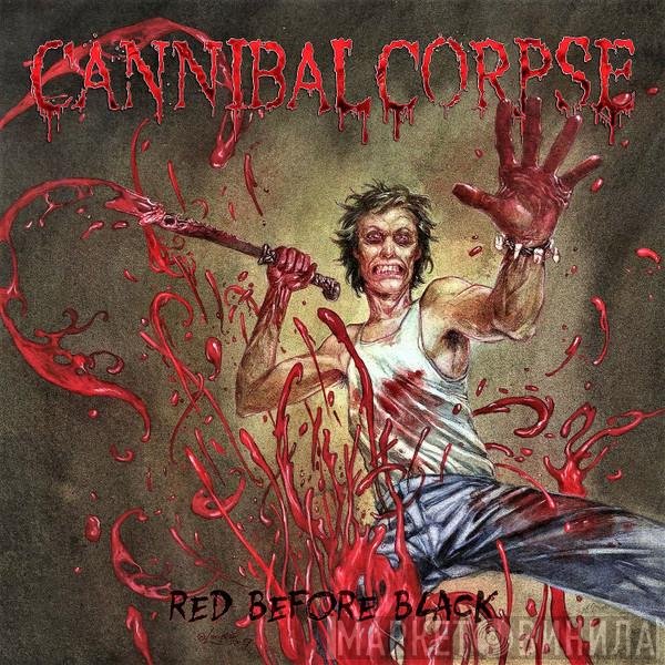 Cannibal Corpse  - Red Before Black
