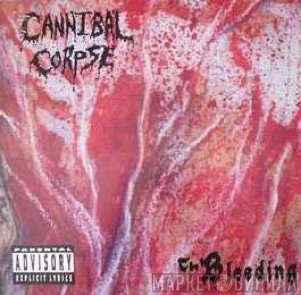 Cannibal Corpse  - The Bleeding