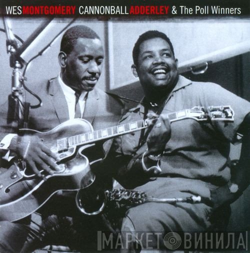 Cannonball Adderley, Wes Montgomery - Wes Montgomery, Cannonball Adderley And The Poll-Winners Featuring Ray Brown And Wes Montgomery
