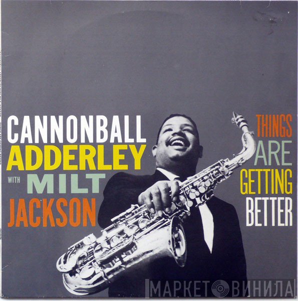 Cannonball Adderley With Milt Jackson  - Things Are Getting Better