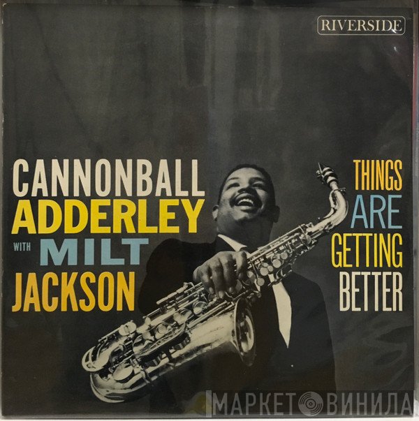 Cannonball Adderley With Milt Jackson  - Things Are Getting Better