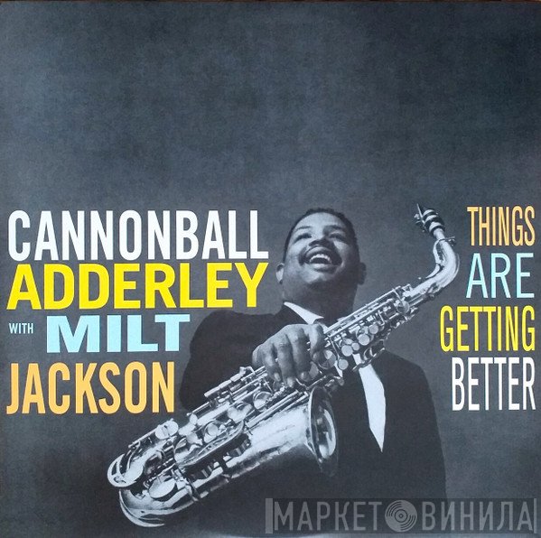 Cannonball Adderley With Milt Jackson  - Things Are Getting Better