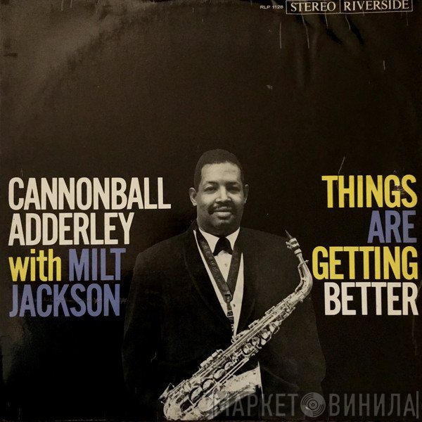 Cannonball Adderley With Milt Jackson  - Things Are Getting Better