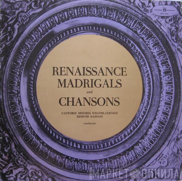 Cantores Minores Wratislavienses, Edmund Kajdasz - Renaissance Madrigals And Chansons