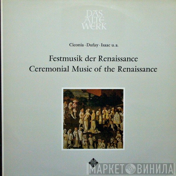 Capella Antiqua München - Festmusik Der Renaissance / Ceremonial Music Of The Renaissance