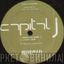 Capital J - What You Done ? / Lock Jaw