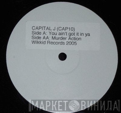 Capital J - You Ain't Got It In Ya / Murder Action