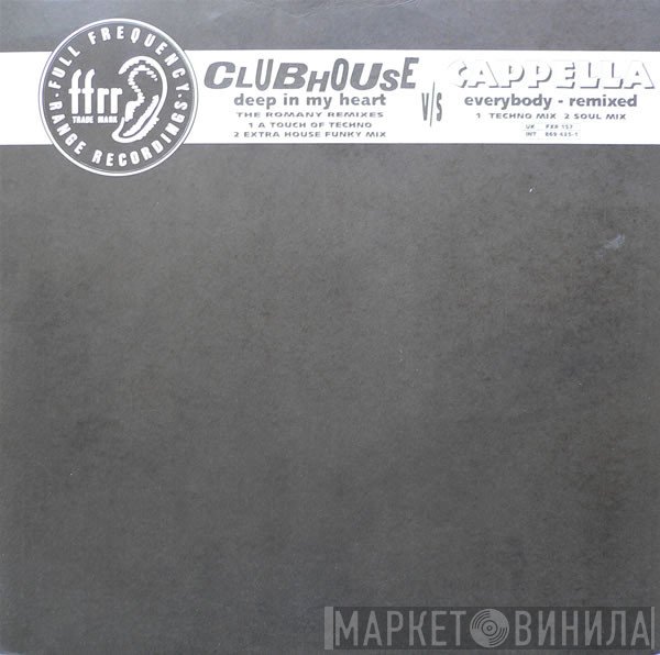 Cappella, Club House - Deep In My Heart - The Romany Remixes / Everybody Remixed!