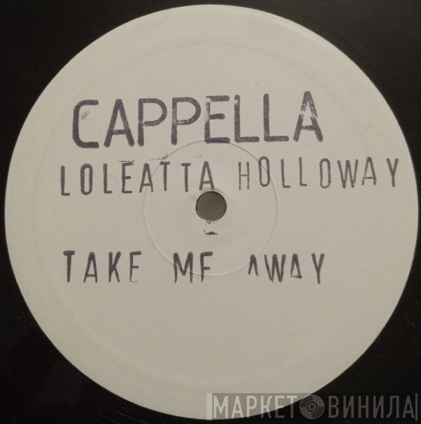 Cappella, Loleatta Holloway - Take Me Away