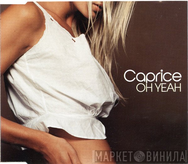 Caprice  - Oh Yeah