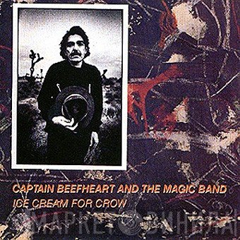 Captain Beefheart & The Magic Band  - Ice Cream For Crow