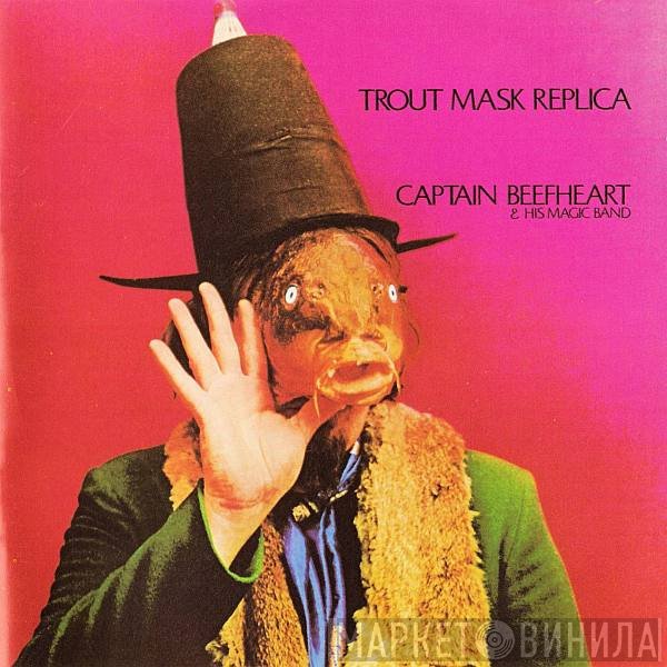 Captain Beefheart & The Magic Band  - Trout Mask Replica