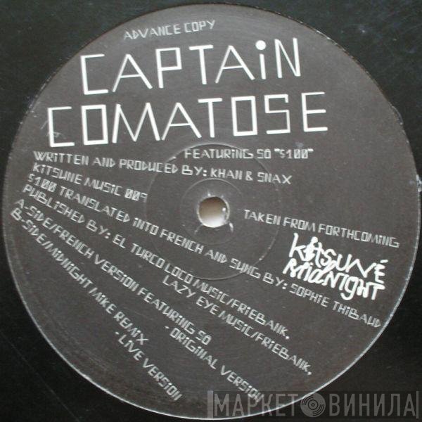 Captain Comatose, Sô - $100