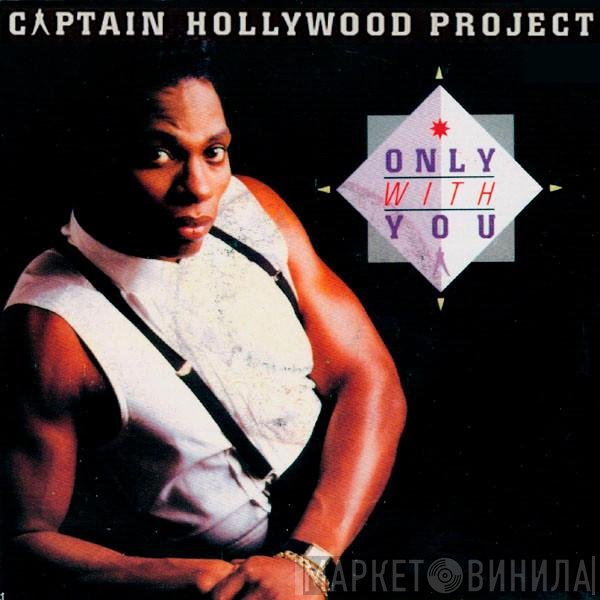 Captain Hollywood Project  - Only With You
