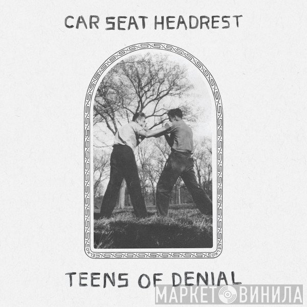 Car Seat Headrest - Teens Of Denial