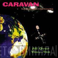 Caravan  - All Over You...Too