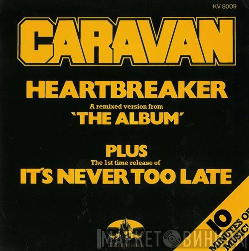 Caravan - Heartbreaker / It's Never Too Late