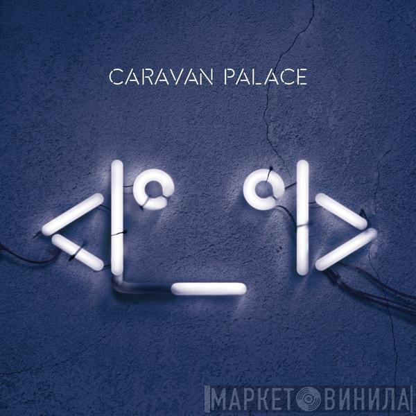 Caravan Palace - <|°_°|>