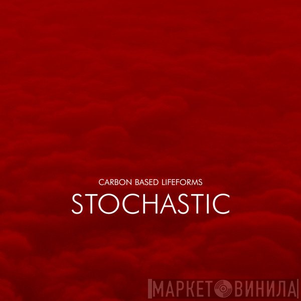 Carbon Based Lifeforms  - Stochastic