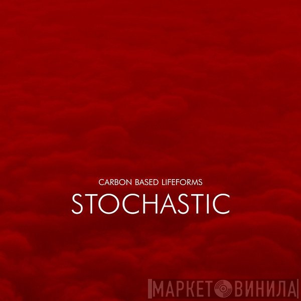 Carbon Based Lifeforms  - Stochastic
