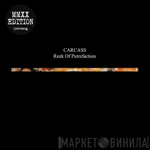 Carcass - Reek Of Putrefaction