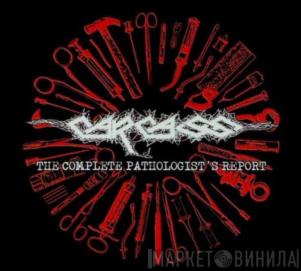 Carcass  - The Complete Pathologist's Report