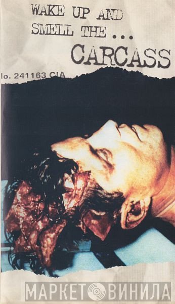 Carcass - Wake Up And Smell The...