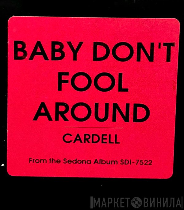 Cardell - Baby Don't Fool Around