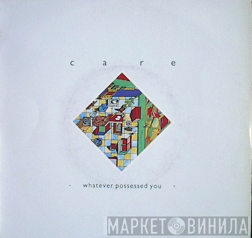 Care  - Whatever Possessed You