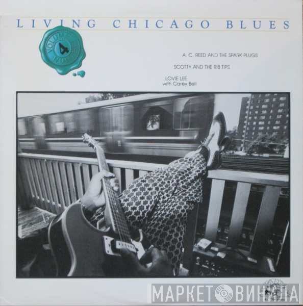 Carey Bell, Scotty & The Rib-Tips, Lovie Lee, A.C. Reed And His Spark Plugs - Living Chicago Blues - Volume 4