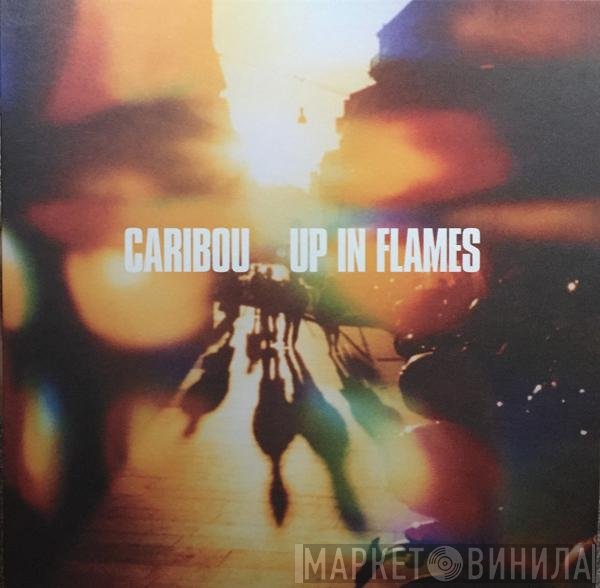 Caribou  - Up In Flames