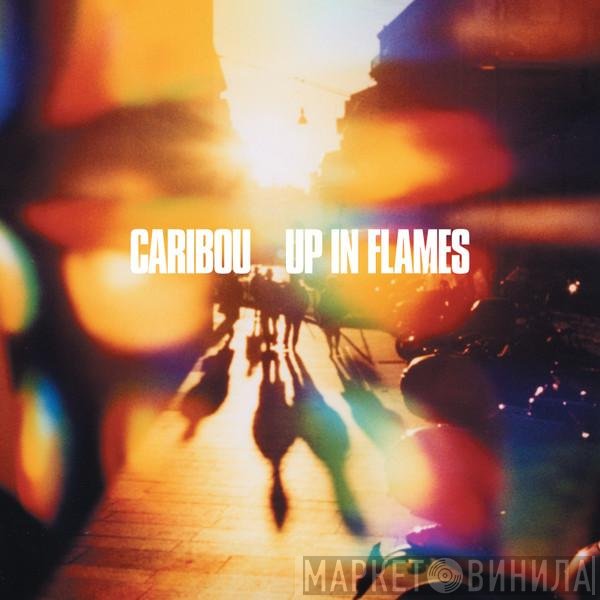 Caribou  - Up In Flames
