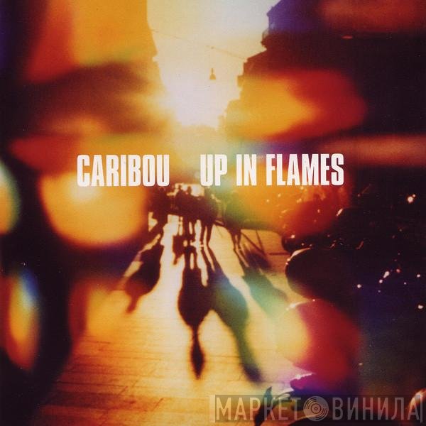 Caribou  - Up In Flames