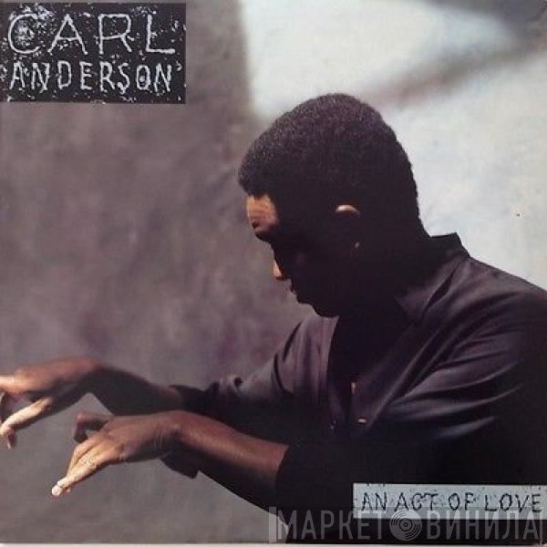 Carl Anderson - An Act Of Love