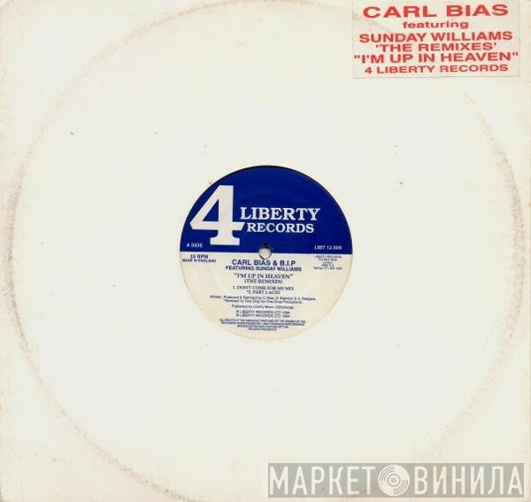 Carl Bias & B.I.P., Sunday  - I'm Up In Heaven (The Remixes)