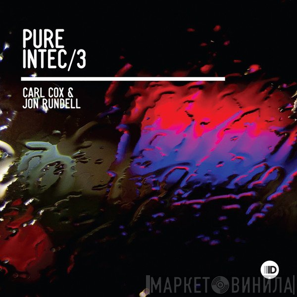 Carl Cox & Jon Rundell  - Pure Intec 3