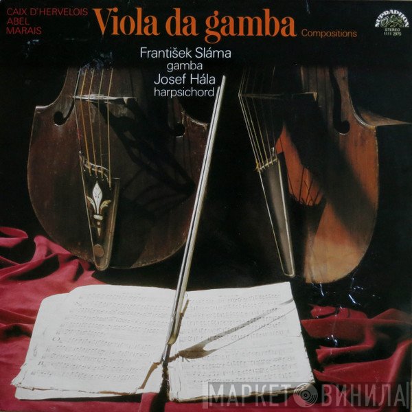 Carl Friedrich Abel, František Sláma, Josef Hála, Marin Marais, Louis De Caix D'Hervelois - Viola Da Gamba (Compositions)