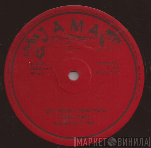 Carl Hall , Carl Sparks, The Cadets  - Oh How I Miss You / Cant Help Falling In Love
