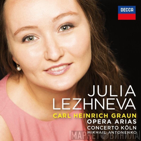 Carl Heinrich Graun – Julia Lezhneva, Concerto Köln, Mikhail Antonenko  - Opera Arias