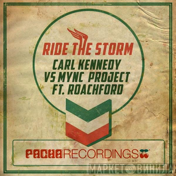 Carl Kennedy vs. MYNC Project Feat. Andrew Roachford  - Ride The Storm