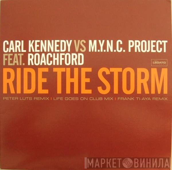 Carl Kennedy vs. MYNC Project Feat. Andrew Roachford  - Ride The Storm
