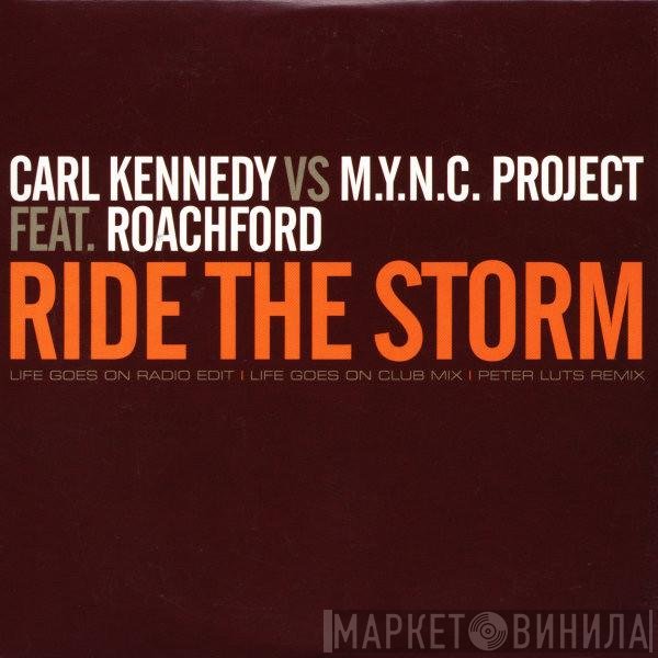 Carl Kennedy vs MYNC Project Feat. Andrew Roachford  - Ride The Storm