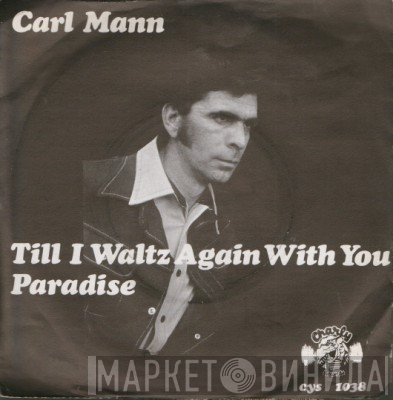 Carl Mann - Till I Waltz With You Again / Paradise