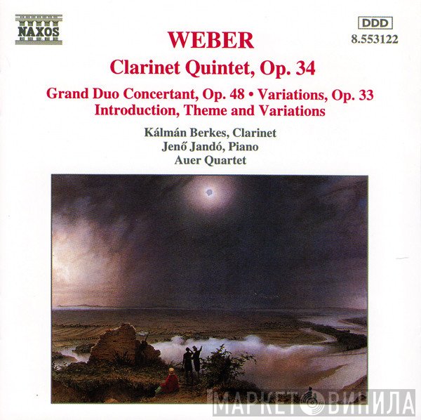 Carl Maria von Weber, Jenö Jandó, Kálmán Berkes, Auer Quartet - Clarinet Quintet, Op. 34 / Grand Duo Concertant, Op. 48 • Variations, Op. 33 / Introduction, Theme And Variations