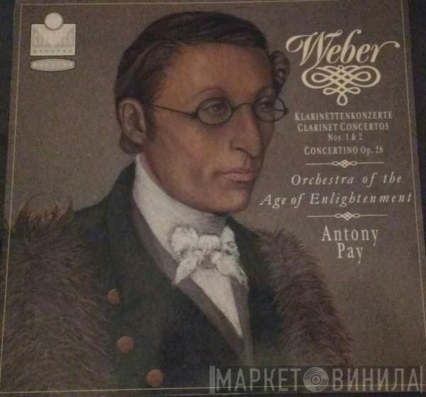 Carl Maria von Weber, Antony Pay, Orchestra Of The Age Of Enlightenment - Clarinet Concertos No. 1 & 2 Op. 26
